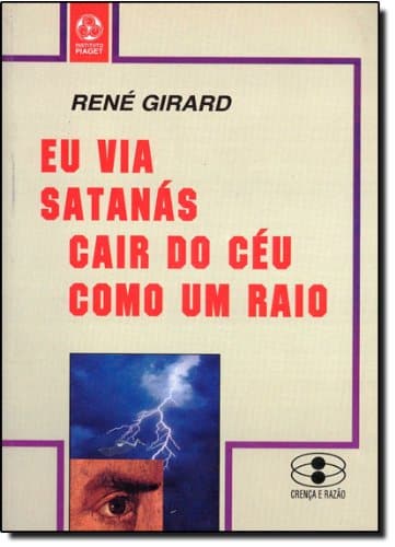Capa de Eu Via Satanás Cair do Céu Como um Relâmpago, de René Girard
